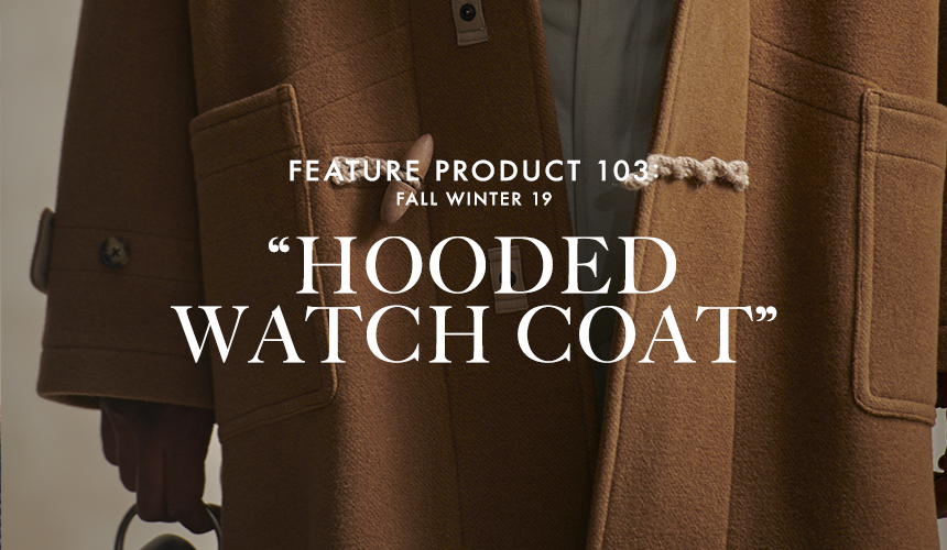 HOODED WATCH COAT” | OLD JOE BRAND