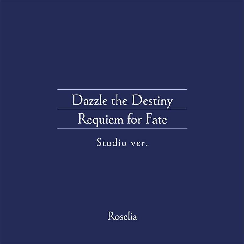 Roselia 「Dazzle the Destiny/Requiem for Fate (Studio ver