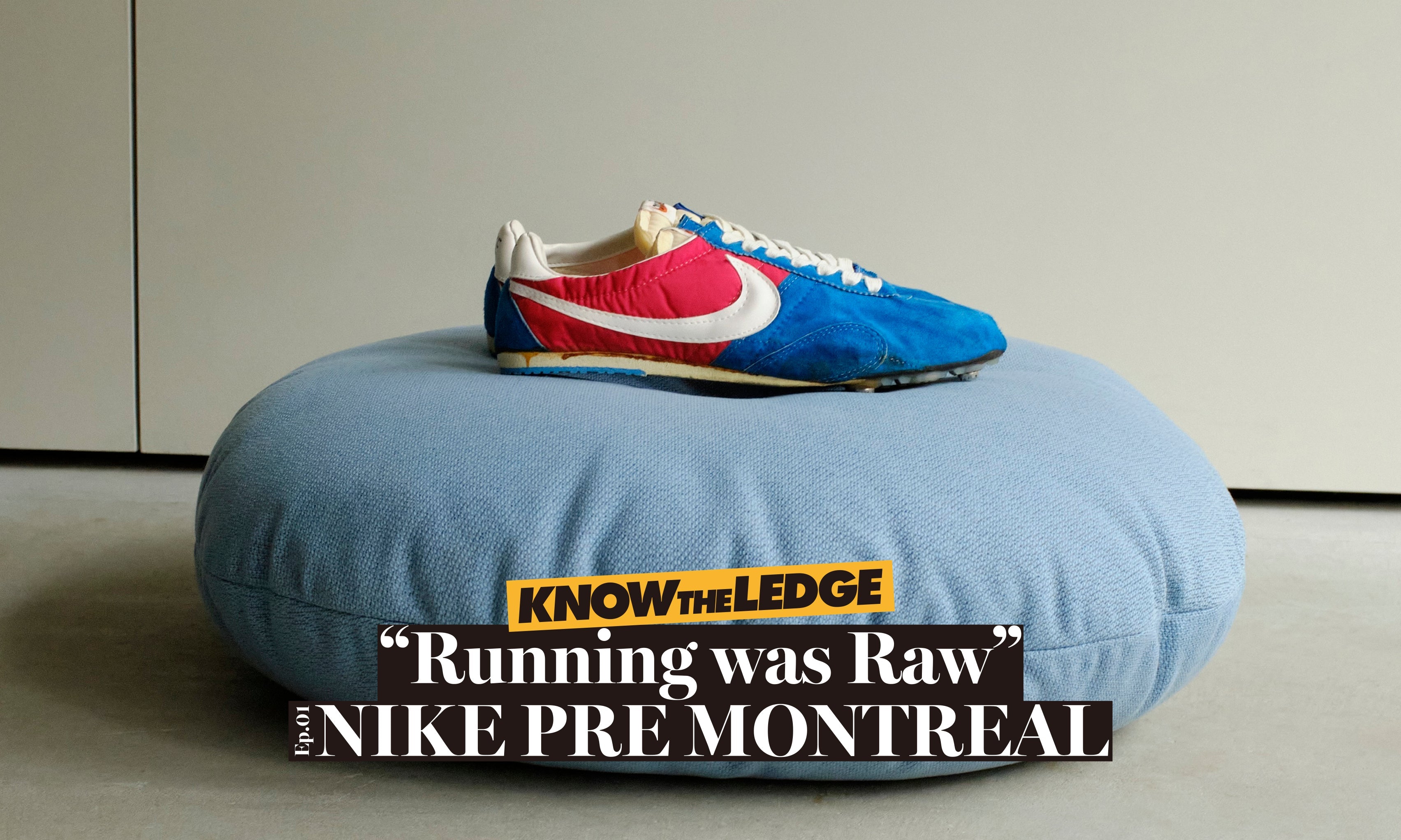 Features | KNOW THE LEDGE / Running was Raw Epi.01 NIKE PRE