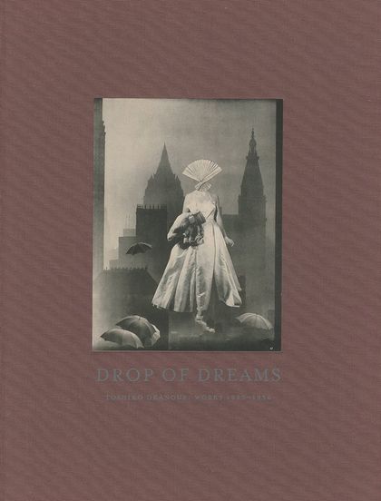 岡上淑子 Drop of Dreams Toshiko Okanoue Publication: Drop of
