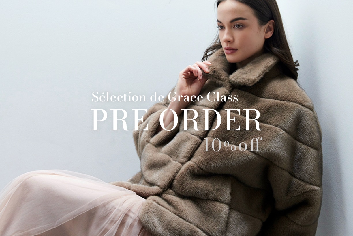 Grace Class PRE ORDER 10%OFF | GRACE CONTINENTAL グレース