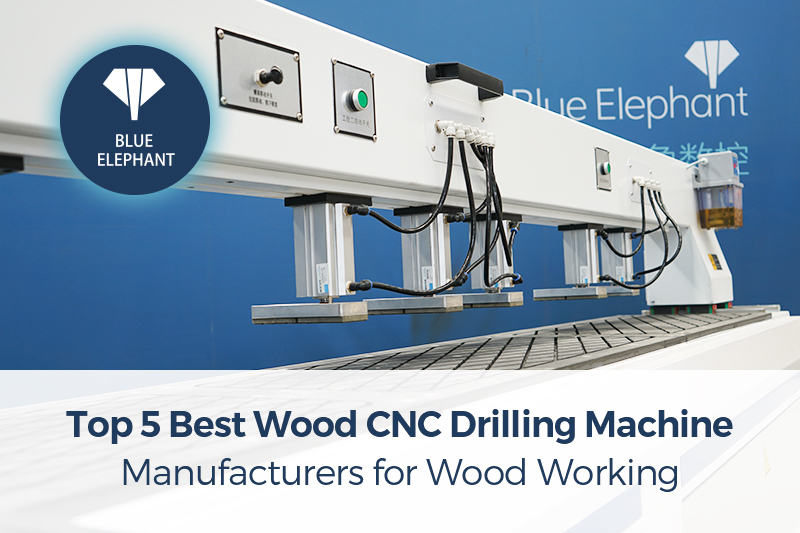 Top 5 Best Wood CNC Drilling Machine Manufacturers For Wood