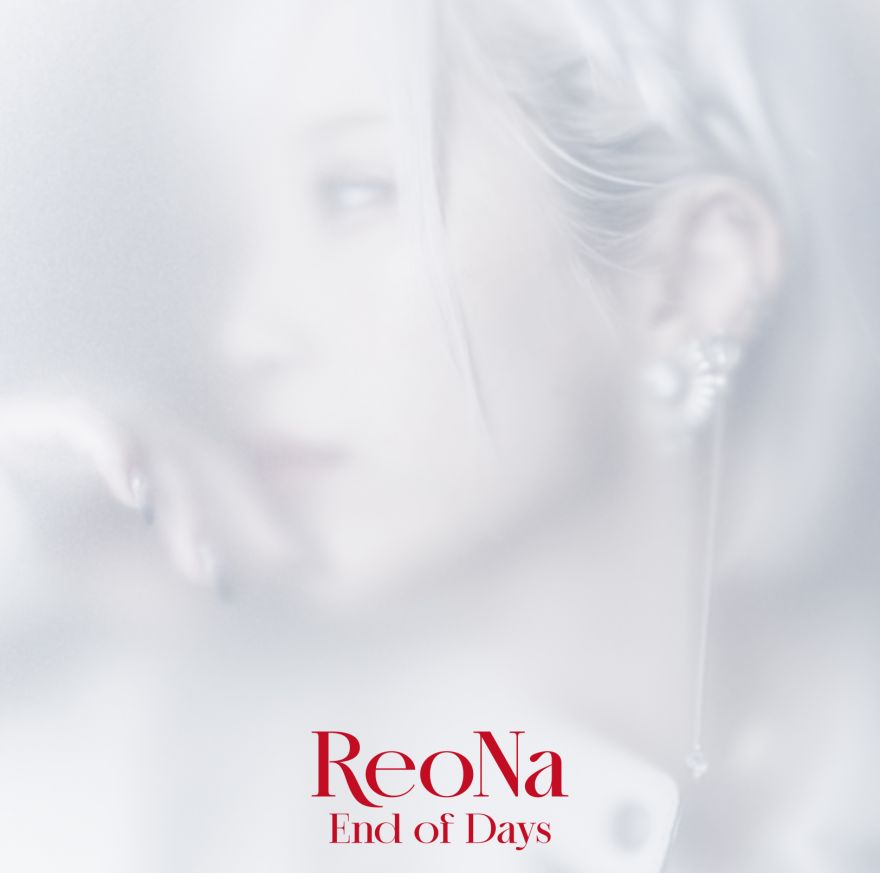 ReoNa、11th Single「End of Days」本日CDリリース！ 22日(金) 開催の