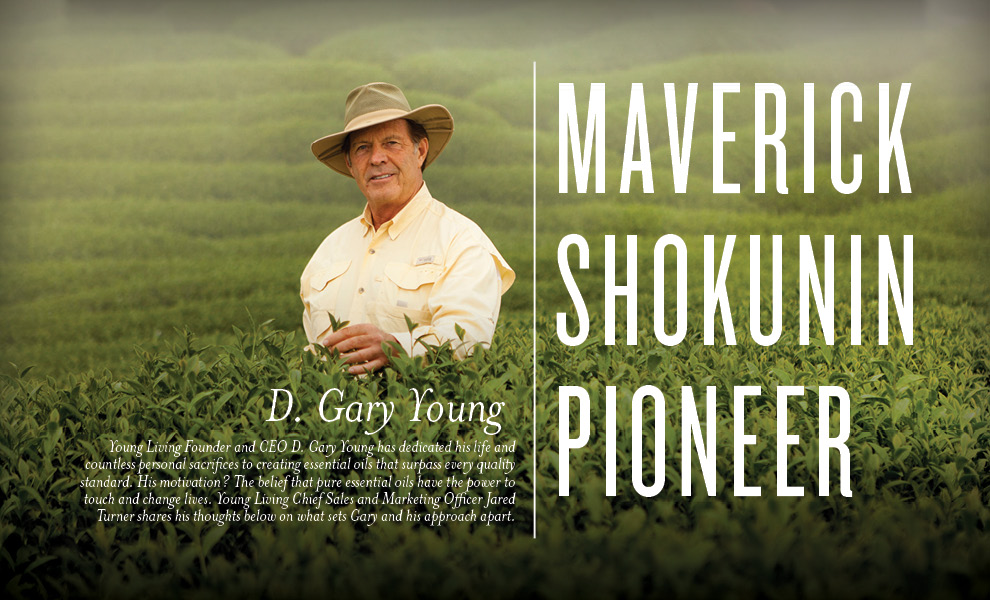 D. Gary Young: Maverick, Shokunin, Pioneer | Young Living Blog - US EN