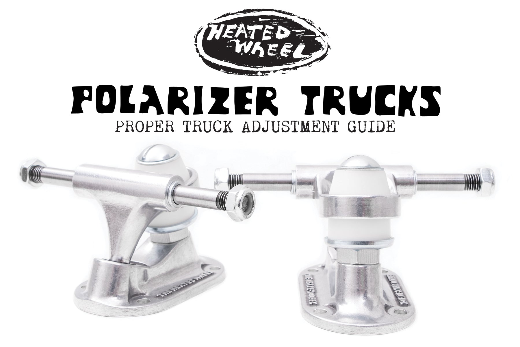 POLARIZER TRUCKS ADJUSTMENT GUIDE– The Heated Wheel