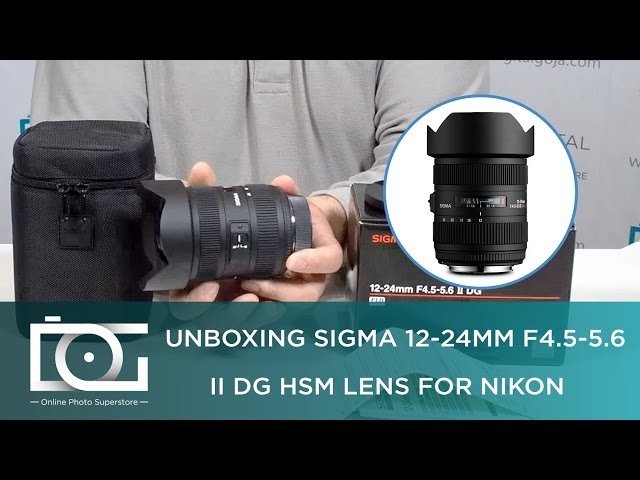 UNBOXING REVIEW | SIGMA 12-24mm F4.5-5.6 II DG HSM Wide Angle Zoom