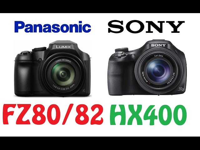 Panasonic LUMIX FZ80/FZ82 vs Sony DSC-HX400V - YouTube