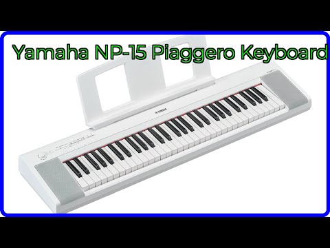 REVIEW (2026): Yamaha NP-15 Piaggero Keyboard. ESSENTIAL details