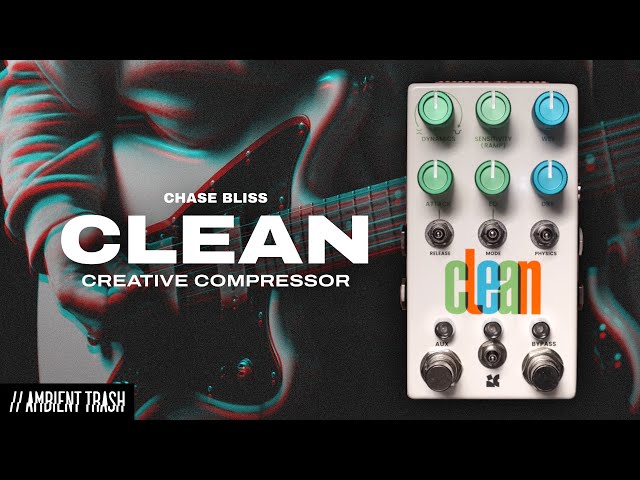 Chase Bliss - Clean Creative Compressor // Full Demo [STEREO