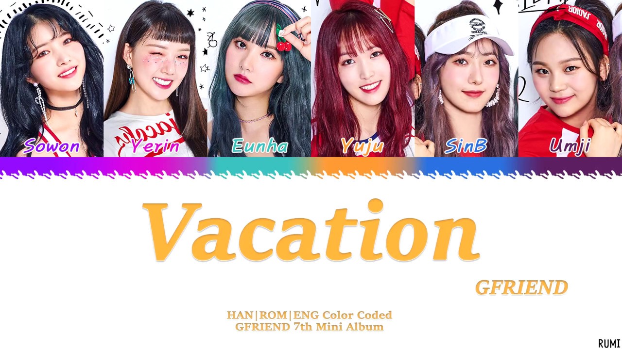 GFRIEND (여자친구) - 'Vacation' Lyrics Color Coded [HAN/ROM/ENG