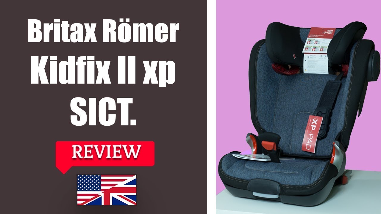 Britax Romer KIDFIX II xp SICT - Child Car Seat FULL Review - YouTube