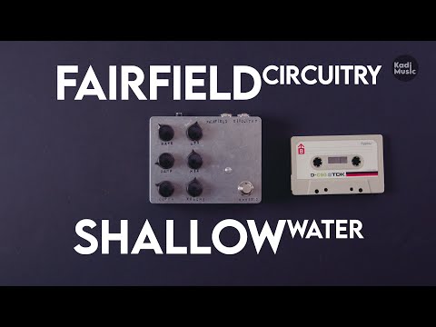 Transforming Any Sound with the Fairfield Circuitry Shallow Water