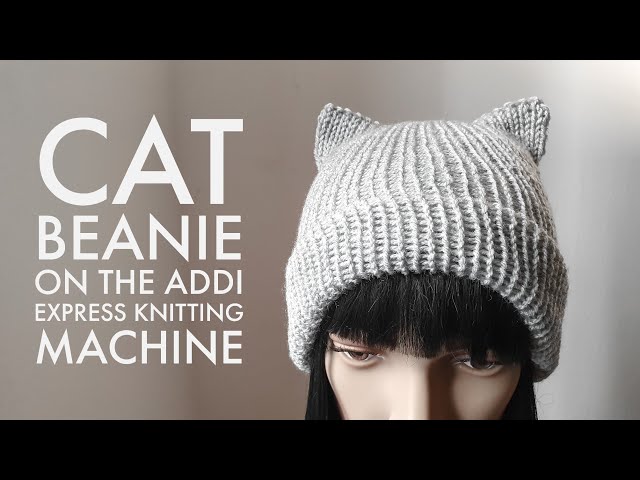 CAT BEANIE on the Addi Express Knitting Machine - YouTube