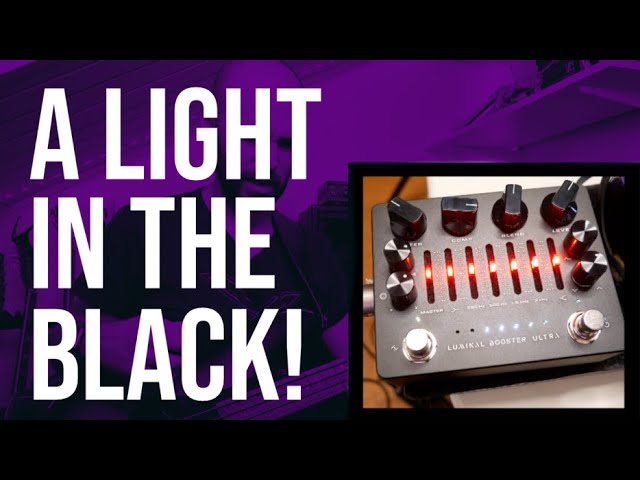 LET'S CHECK OUT THE DARKGLASS ELECTRONICS LUMINAL BOOSTER ULTRA