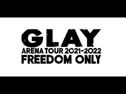 ONLINE LIVE GLAY ARENA TOUR 2021-2022 