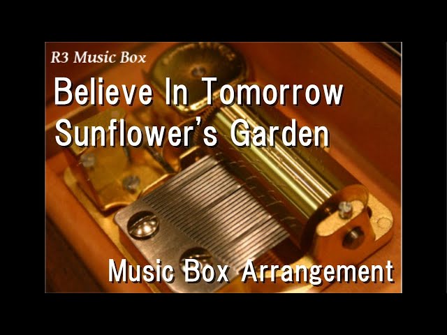 Believe In Tomorrow/Sunflower's Garden [Music Box] (Hunter