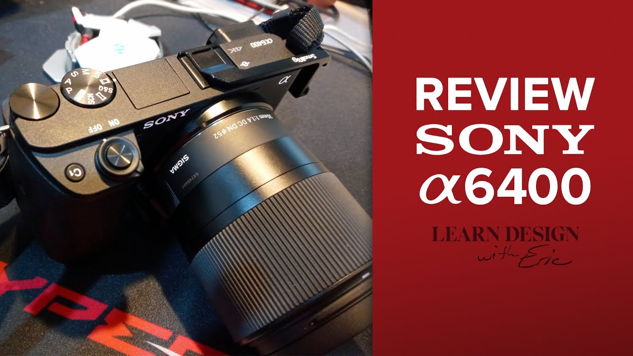Sony a6400 Review - with Sigma 30mm f1.4 Lens - YouTube