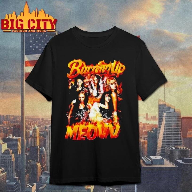 Burning Up MEOVV Shirt, hoodie, sweater, long sleeve, Poster and Mugs