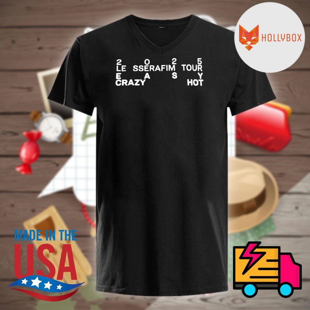 Le Sserafim tour 2025 easy crazy hot shirt, hoodie, tank top