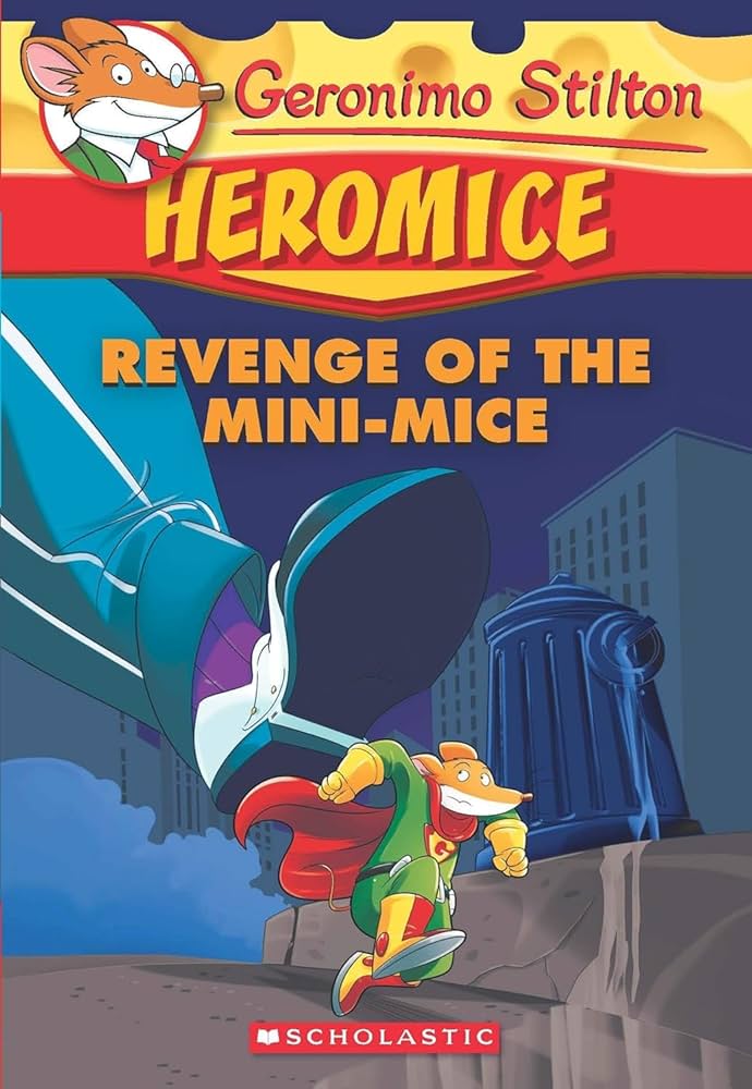 GERONIMO STILTON - HEROMICE # 11 REVENGE OF THE MINI: Geronimo