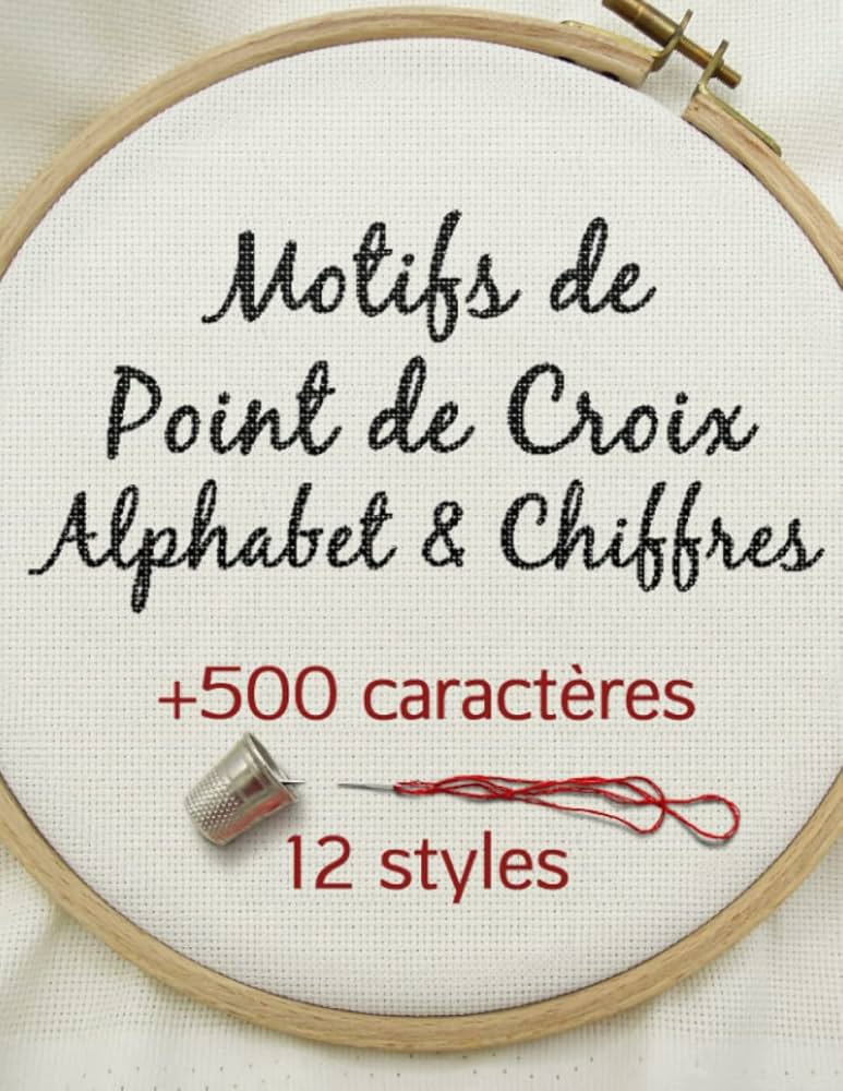 Motifs de Point de Croix Alphabet & Chiffres: Livre de motifs pour