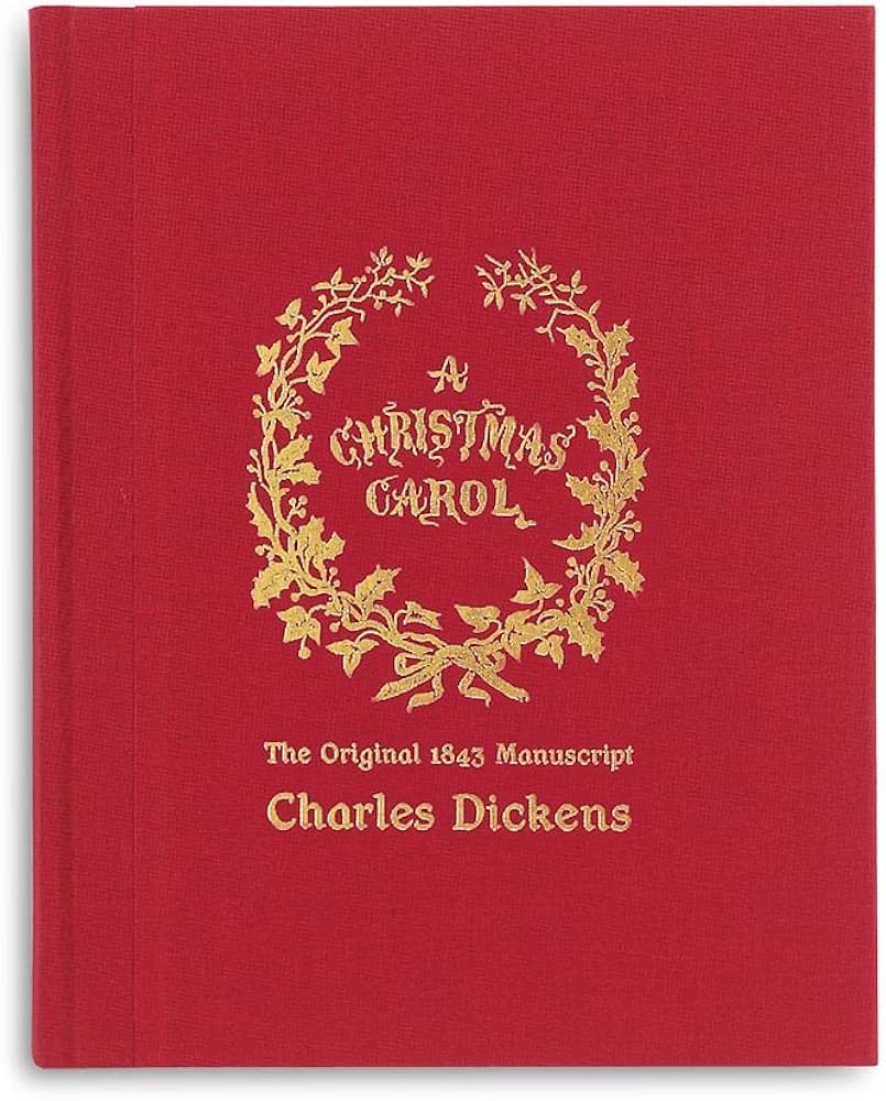 A Christmas Carol: The Original 1843 Manuscript: Dickens, Charles