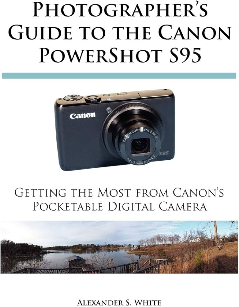 Photographer's Guide to the Canon PowerShot S95: Getting the Most