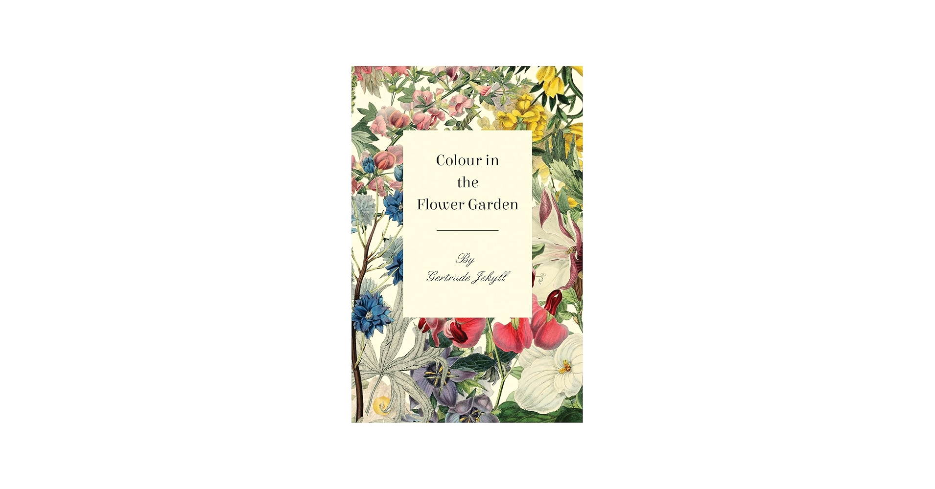 Colour in the Flower Garden: Jekyll, Gertrude: 9781528711753