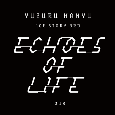 Yuzuru Hanyu ICE STORY 3rd “Echoes of Life” TOUR (@echoesoflife_jp