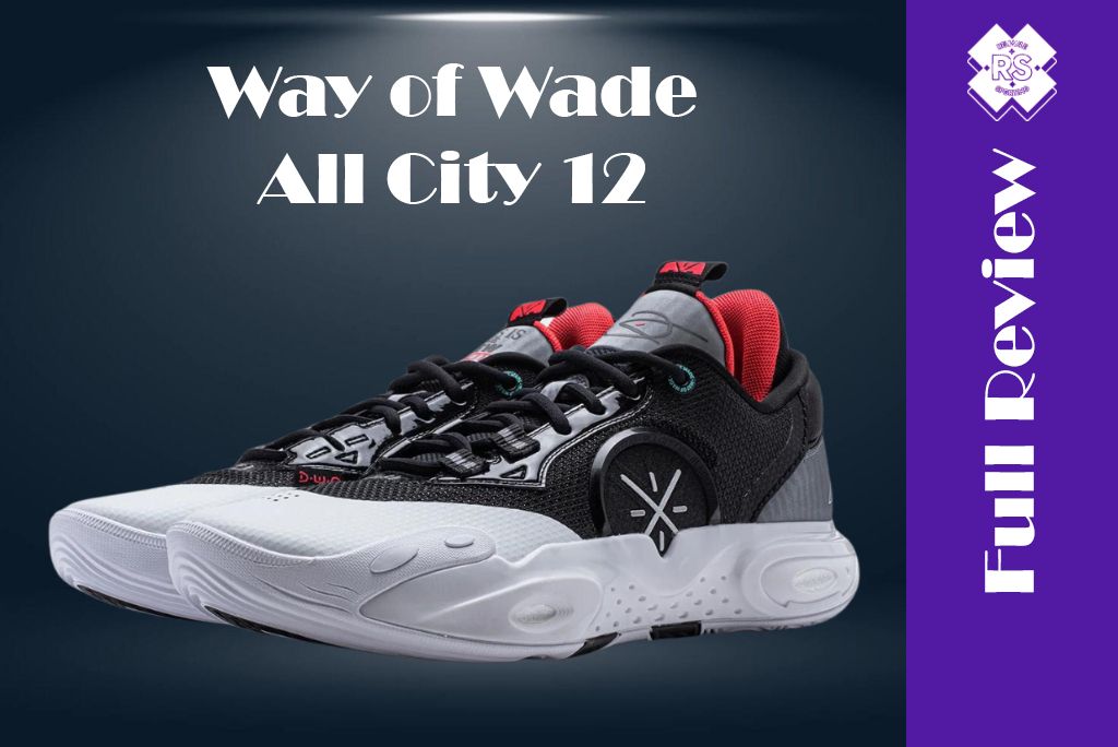 Way Of Wade All City 12 Full Review: The Best All-Rounder?