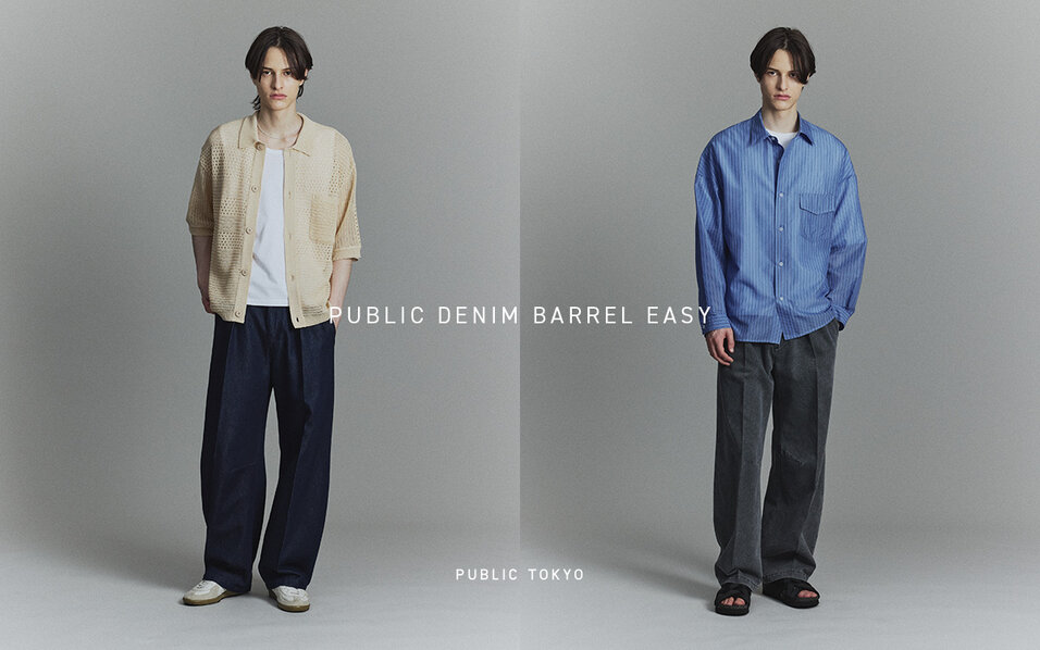 特集】PUBLIC DENIM BARREL EASY - PUBLIC TOKYO